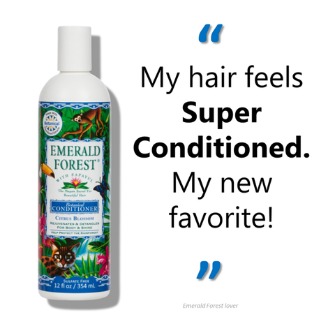 Emerald Forest Botanical Conditioner, with Sapayul, Sulfate Free, Organic, Fair Trade ingredients. Vegan Friendly & Cruelty Free conditioner.